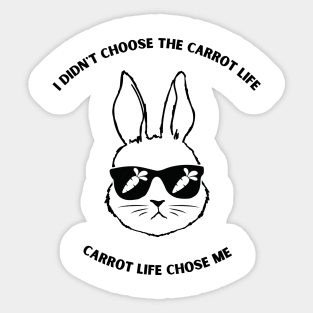 I didn't choose the Carrot life...it chose me Sticker